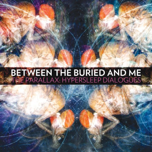 Between The Buried And Me - The Parallax: Hypersleep Dialogues